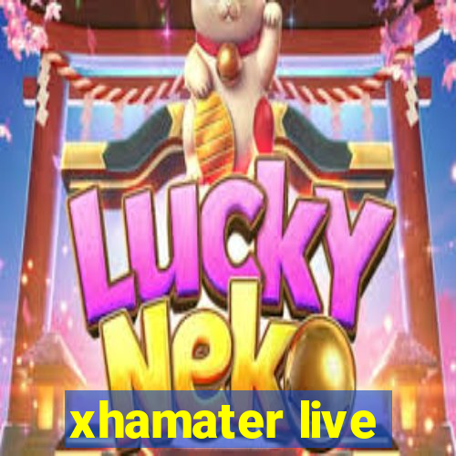 xhamater live